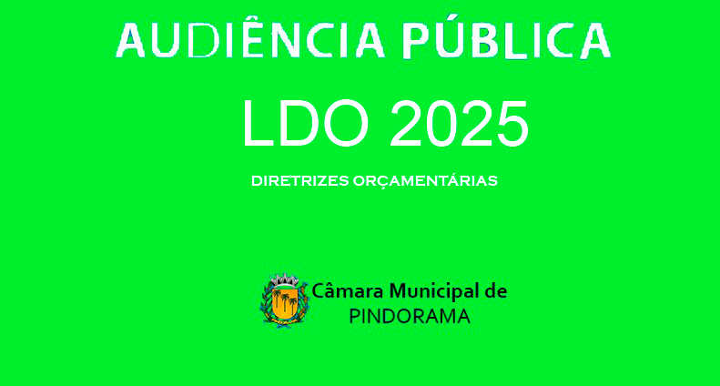 AUDIÊNCIA PÚBLICA - LEI DE DIRETRIZES ORÇAMENTÁRIAS DE 2025